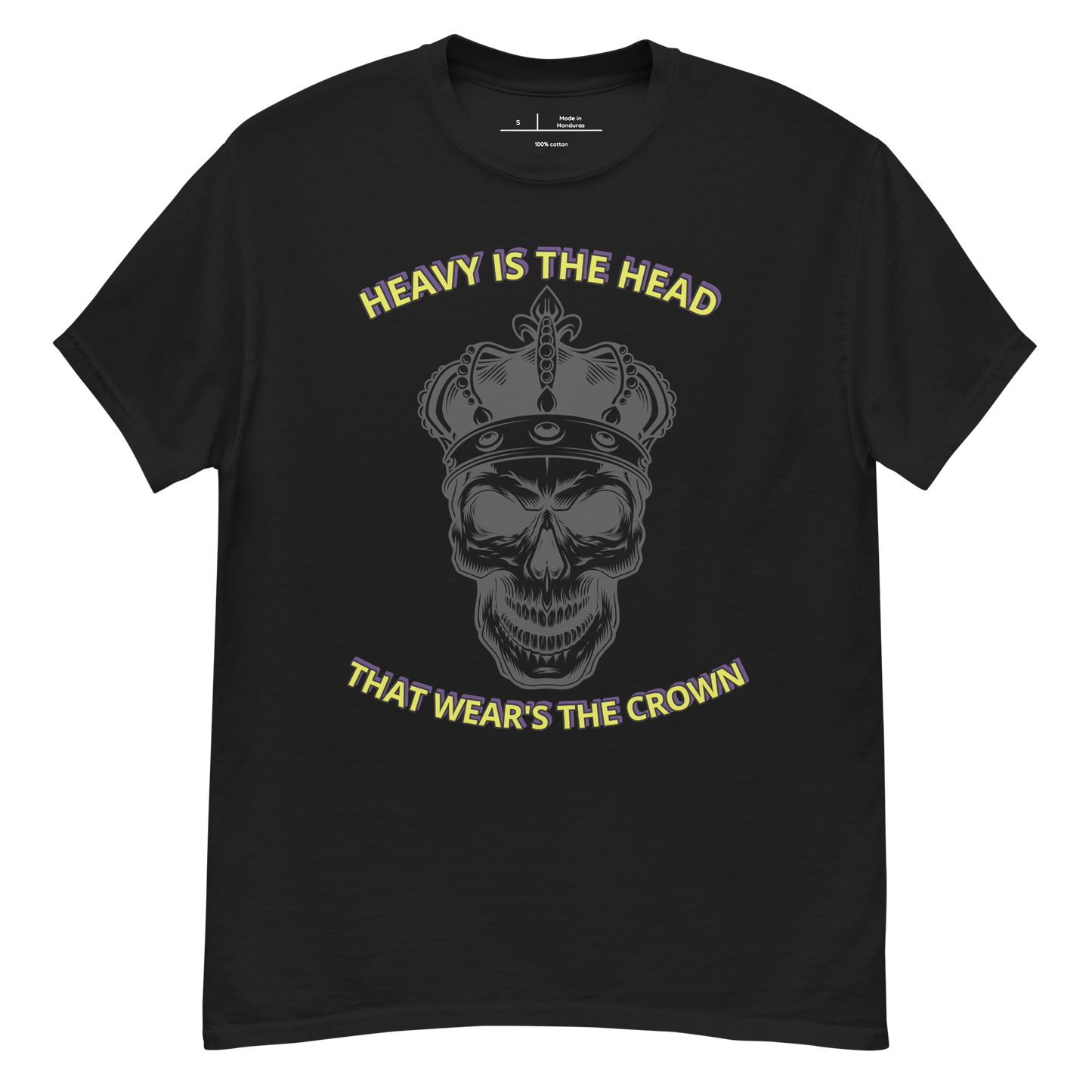 Heavy Is The Head That Wear's The Crown classic tee