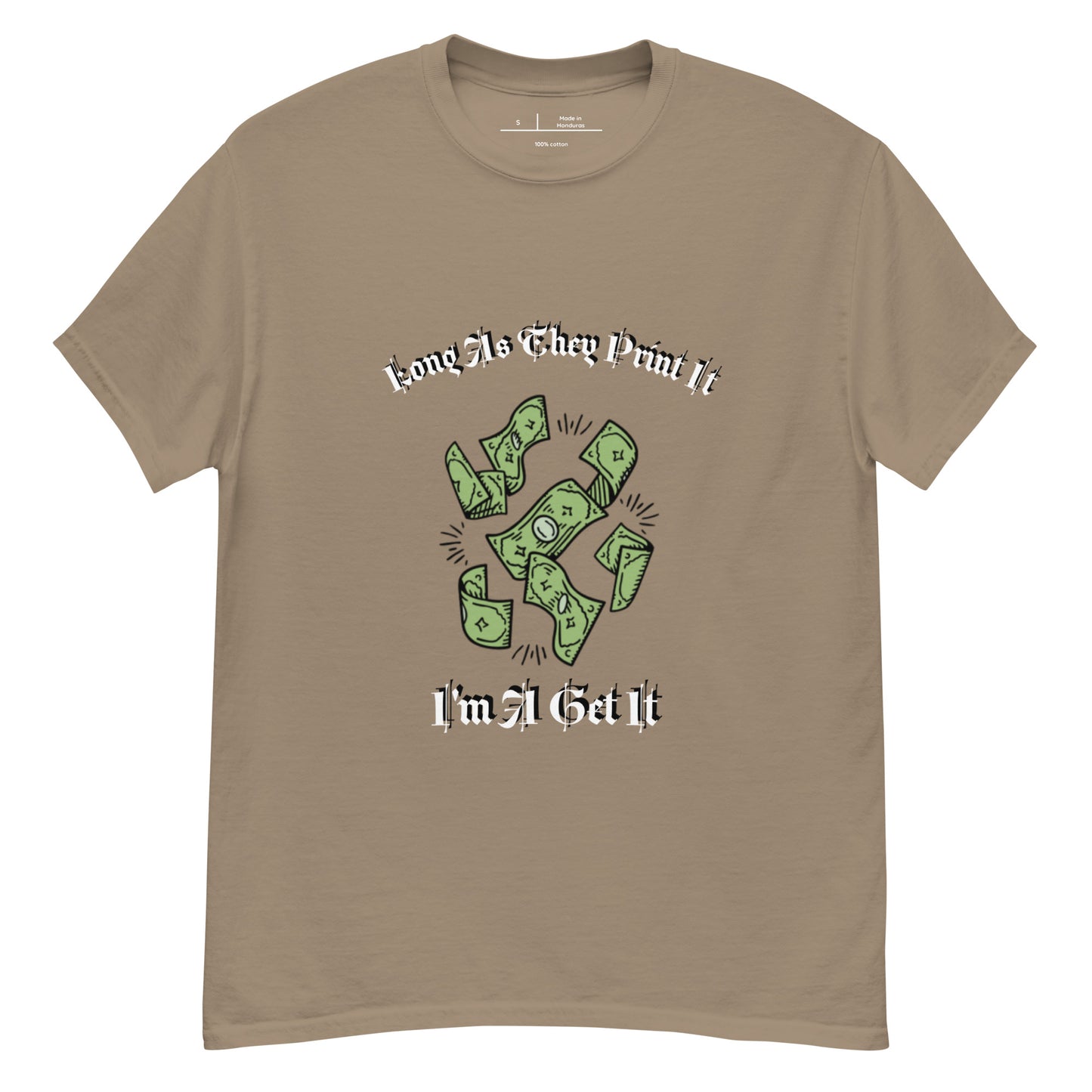 Long As They Print it Im Get It classic tee