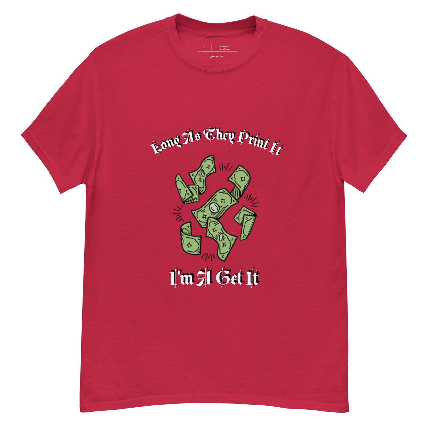Long As They Print it Im Get It classic tee