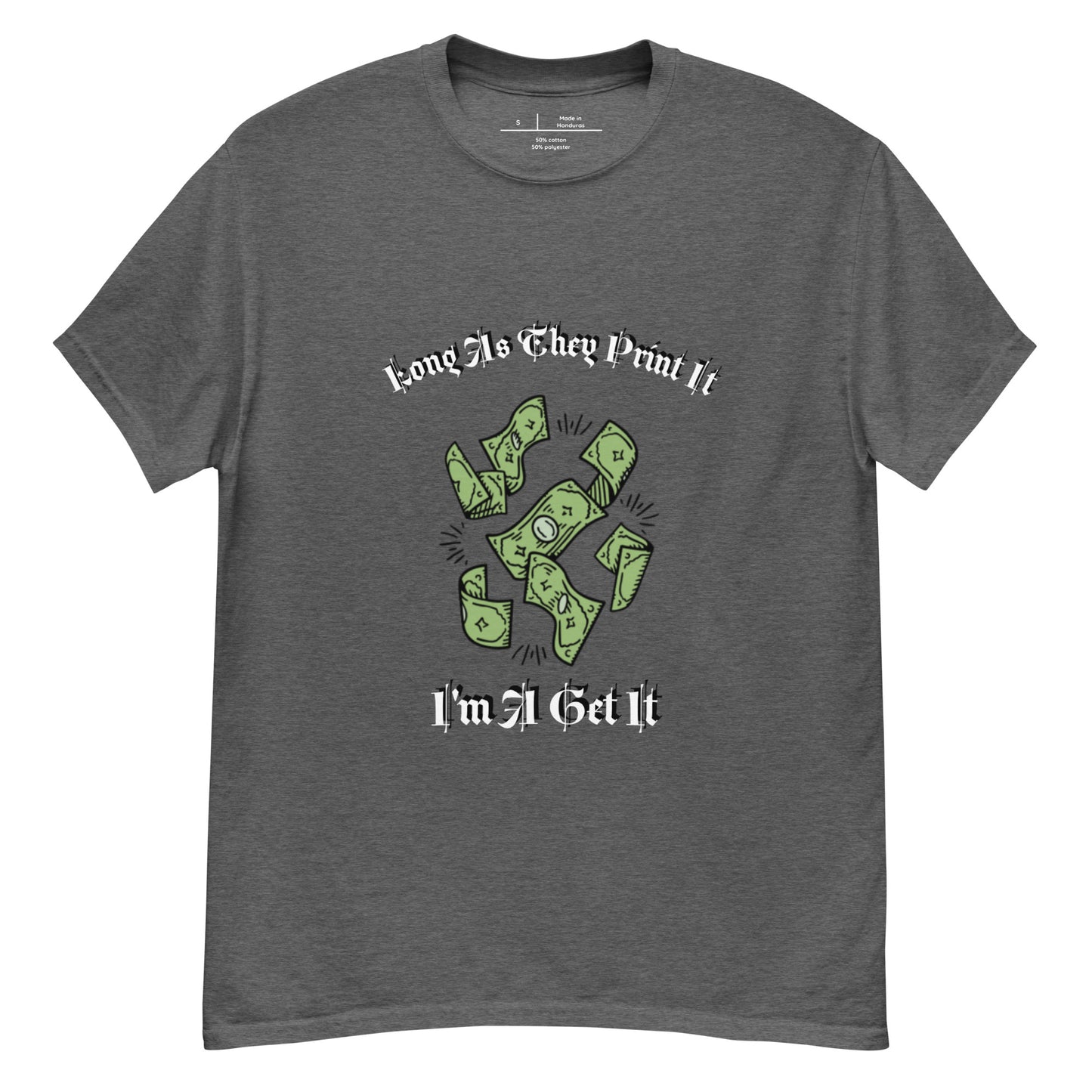 Long As They Print it Im Get It classic tee