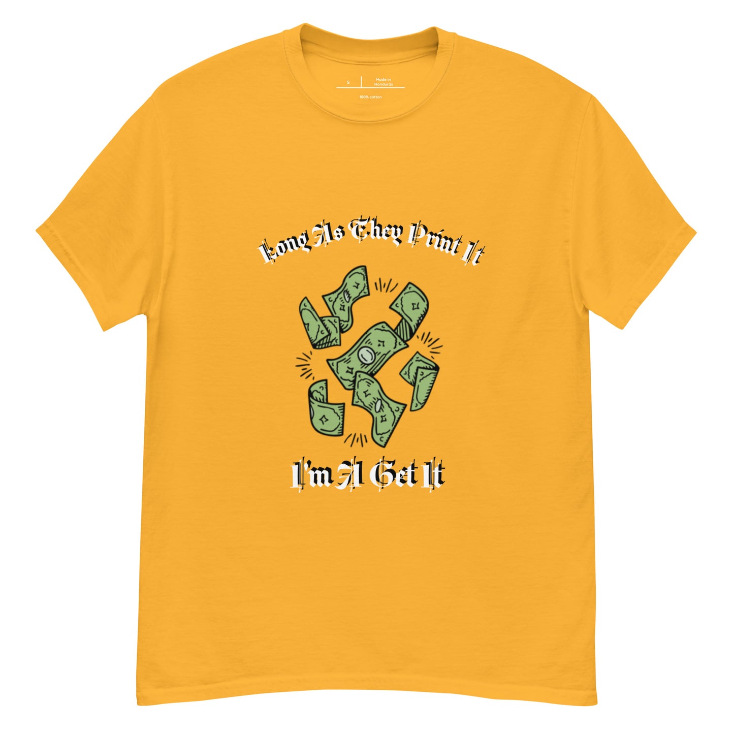 Long As They Print it Im Get It classic tee