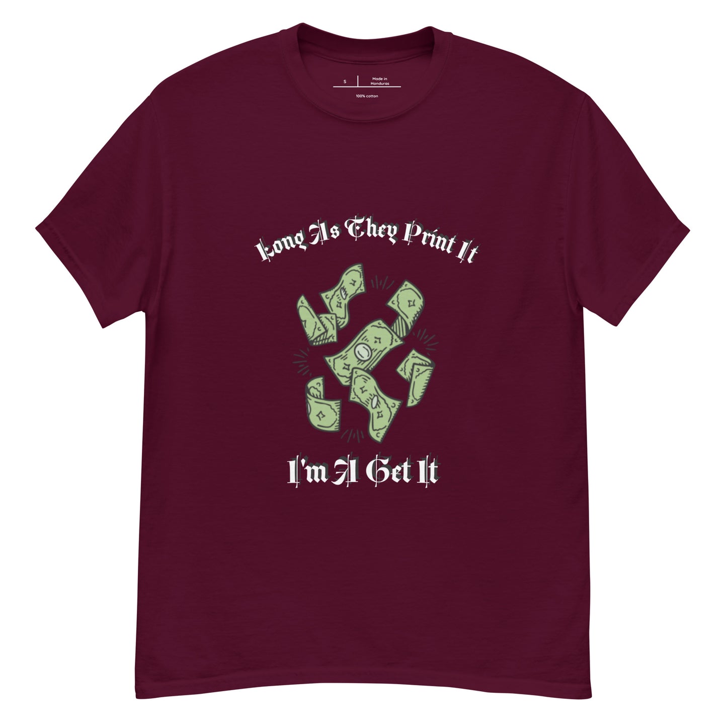 Long As They Print it Im Get It classic tee