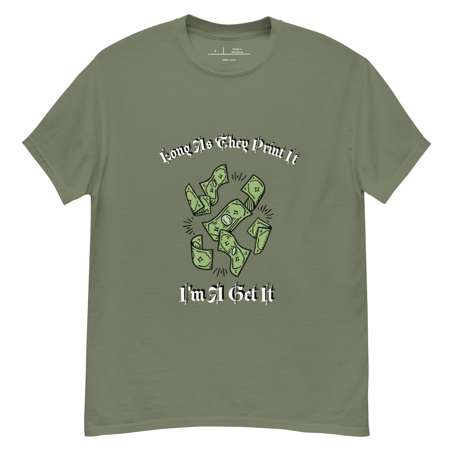 Long As They Print it Im Get It classic tee