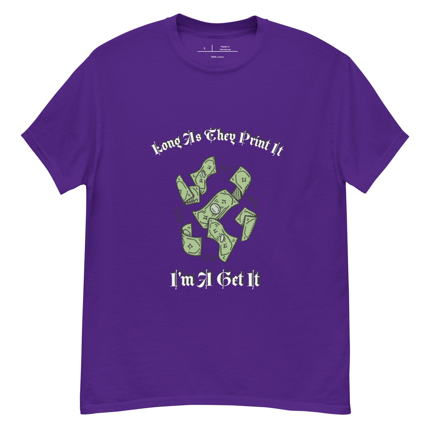 Long As They Print it Im Get It classic tee