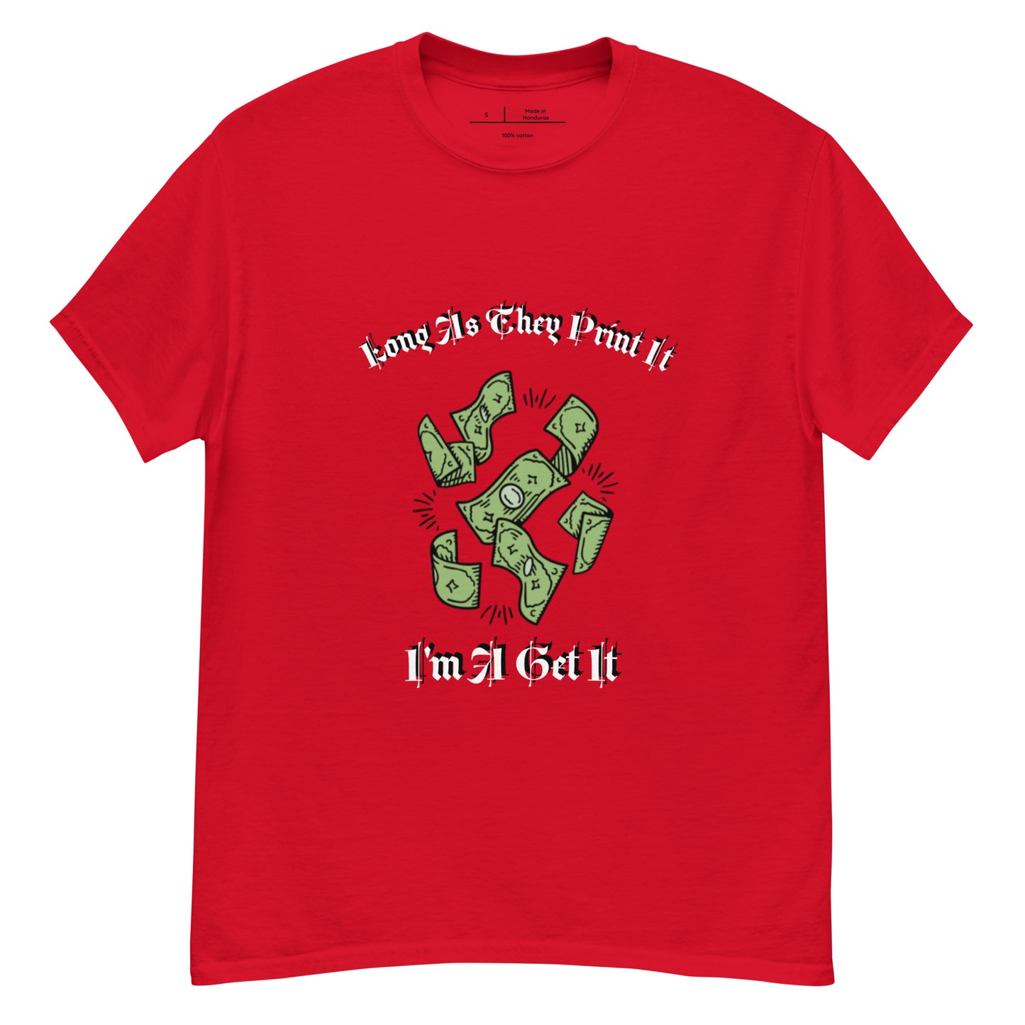 Long As They Print it Im Get It classic tee