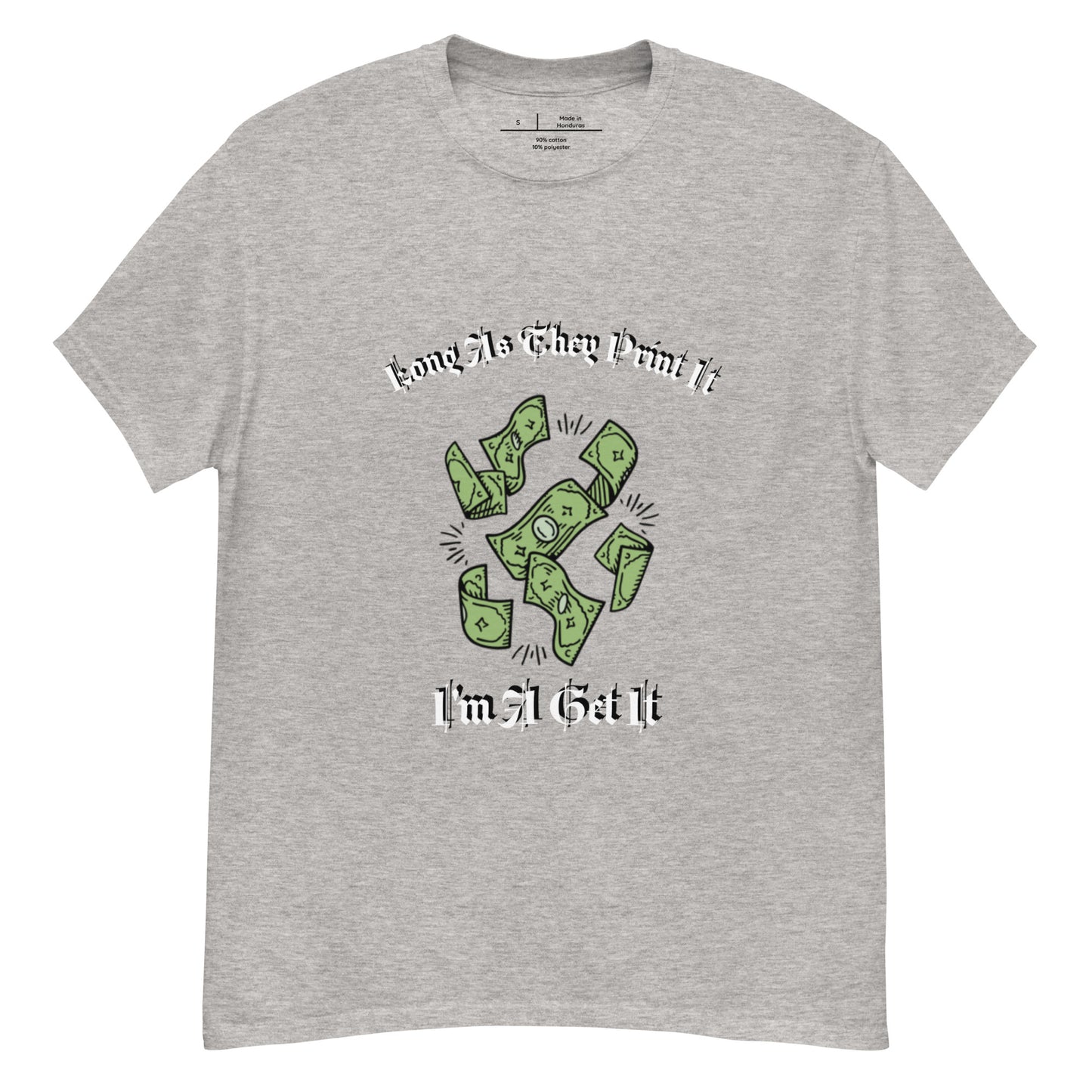 Long As They Print it Im Get It classic tee