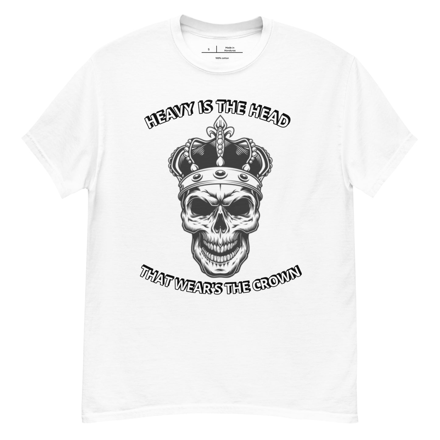Heavy Is The Head That Wear's The Crown classic tee