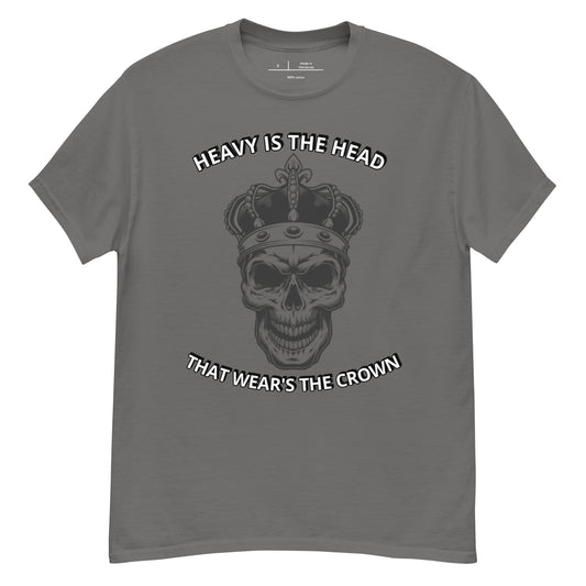 Heavy Is The Head That Wear's The Crown classic tee