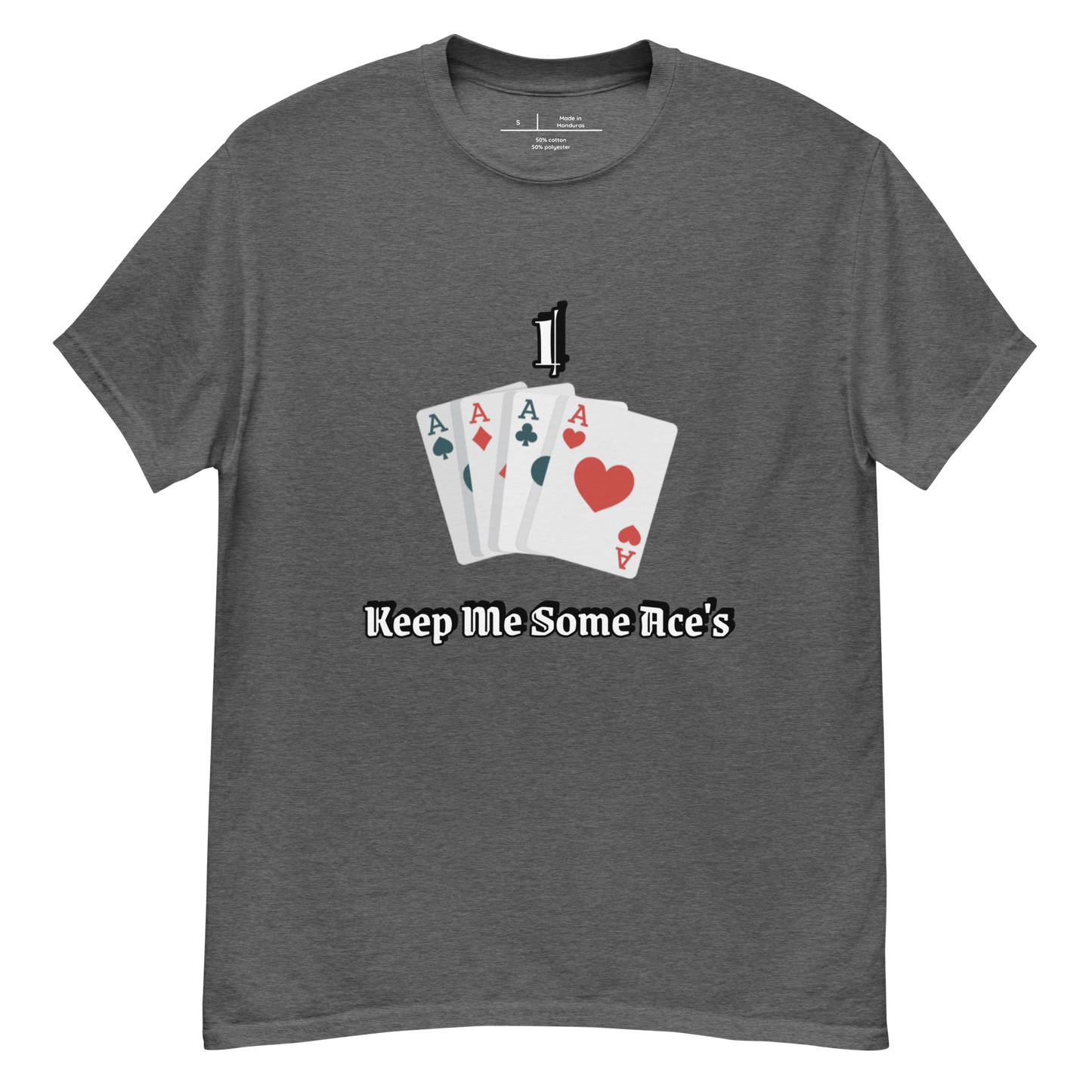 I Keep Some Ace's  classic tee