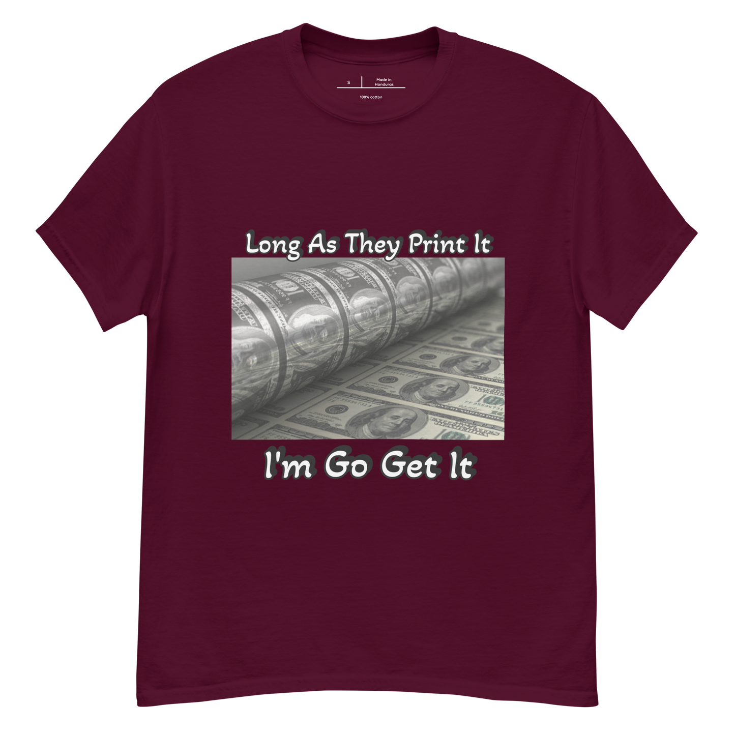 Long As They Print It I'm Go Get It classic tee