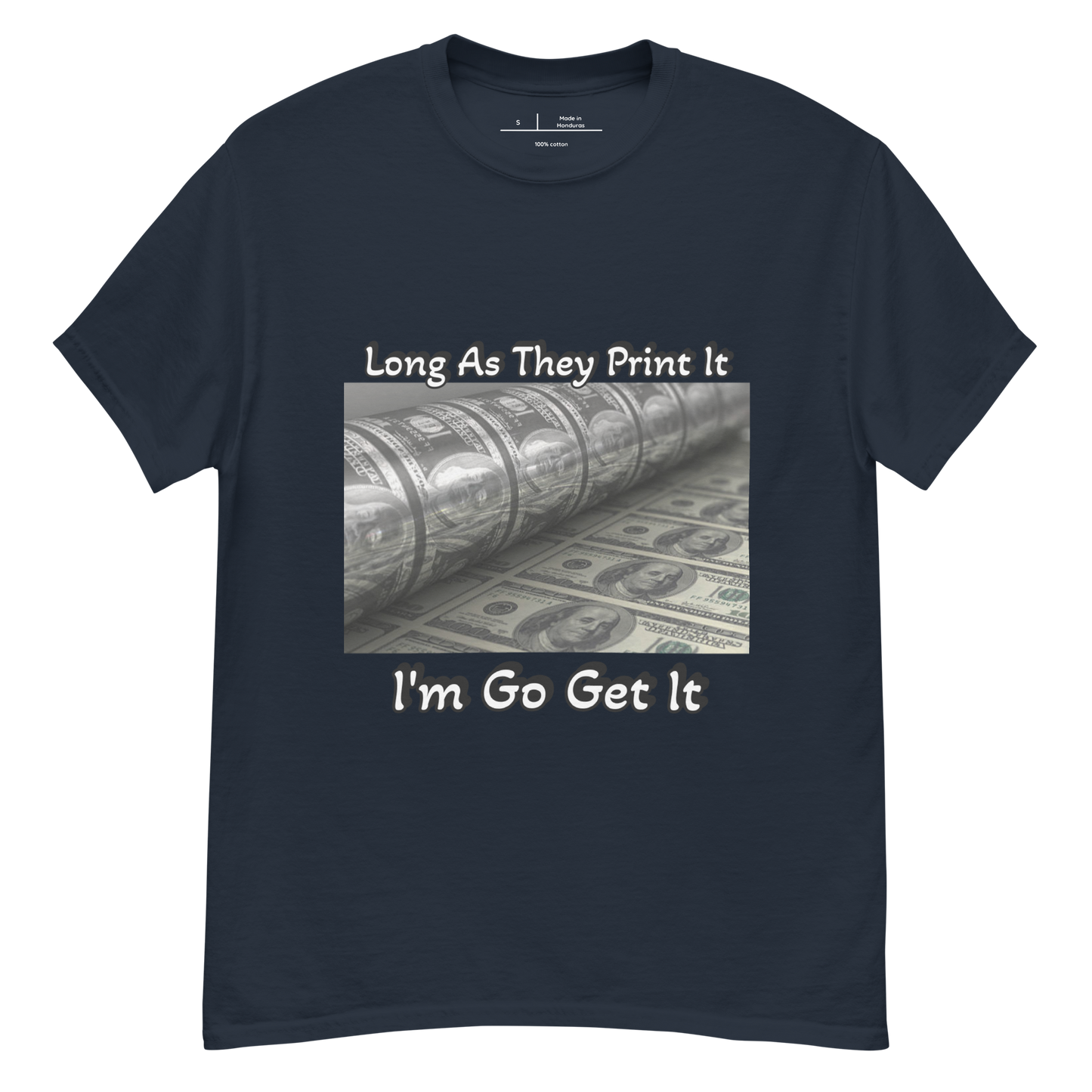 Long As They Print It I'm Go Get It classic tee