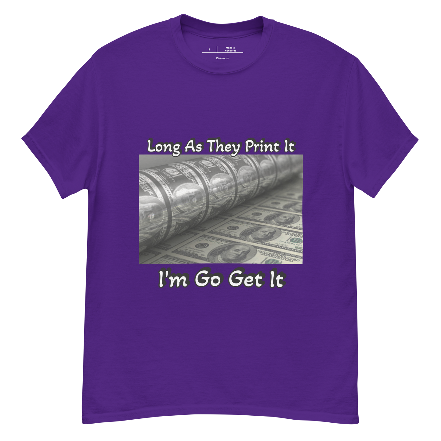 Long As They Print It I'm Go Get It classic tee