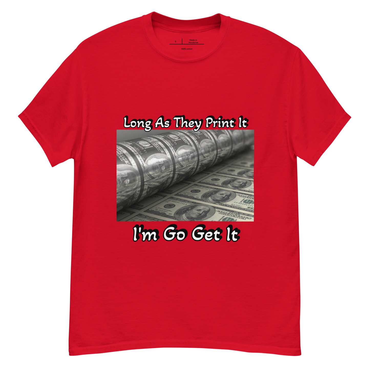 Long As They Print It I'm Go Get It classic tee